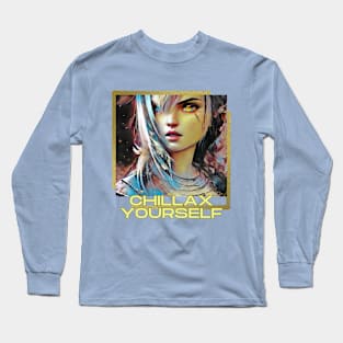 Chillax Yourself (young anime girl art) Long Sleeve T-Shirt